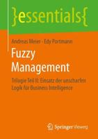 Fuzzy Management : Trilogie Teil II: Einsatz der unscharfen Logik für Business Intelligence
