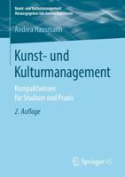 Kunst- und Kulturmanagement : Kompaktwissen für Studium und Praxis