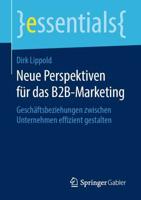 Neue Perspektiven für das B2B-Marketing : Geschäftsbeziehungen zwischen Unternehmen effizient gestalten