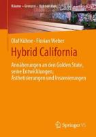 Hybrid California : Annäherungen an den Golden State, seine Entwicklungen, Ästhetisierungen und Inszenierungen