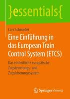 Eine Einführung in das European Train Control System (ETCS) : Das einheitliche europäische Zugsteuerungs- und Zugsicherungssystem