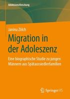 Migration in der Adoleszenz : Eine biographische Studie zu jungen Männern aus Spätaussiedlerfamilien