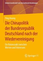 Die Chinapolitik der Bundesrepublik Deutschland nach der Wiedervereinigung : Ein Balanceakt zwischen Werten und Interessen