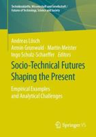 Socio-Technical Futures Shaping the Present : Empirical Examples and Analytical Challenges