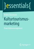 Kulturtourismusmarketing : Praxis Kulturmanagement