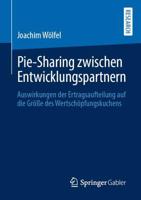 Pie-Sharing zwischen Entwicklungspartnern : Auswirkungen der Ertragsaufteilung auf die Größe des Wertschöpfungskuchens