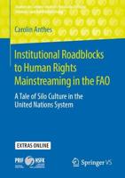 Institutional Roadblocks to Human Rights Mainstreaming in the FAO : A Tale of Silo Culture in the United Nations System
