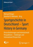 Sportgeschichte in Deutschland - Sport History in Germany : Herausforderungen und internationale Perspektiven - Challenges and International Perspectives