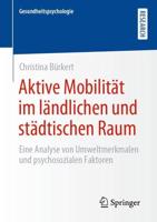 Aktive Mobilität im ländlichen und städtischen Raum : Eine Analyse von Umweltmerkmalen und psychosozialen Faktoren