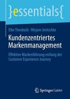 Kundenzentriertes Markenmanagement : Effektive Markenführung entlang der Customer Experience Journey