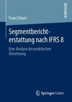 Segmentberichterstattung nach IFRS 8 : Eine Analyse der praktischen Umsetzung