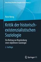 Kritik der historisch-existenzialistischen Soziologie : Ein Beitrag zur Begründung einer objektiven Soziologie