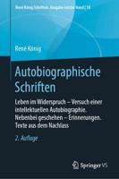 Autobiographische Schriften : Leben im Widerspruch - Versuch einer intellektuellen Autobiographie. Nebenbei geschehen - Erinnerungen. Texte aus dem Nachlass