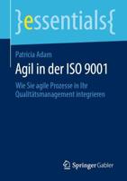 Agil in der ISO 9001 : Wie Sie agile Prozesse in Ihr Qualitätsmanagement integrieren