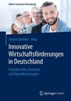Innovative Wirtschaftsförderungen in Deutschland : Praxisberichte, Konzepte und Zukunftsstrategien