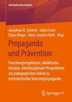 Propaganda und Prävention : Forschungsergebnisse, didaktische Ansätze, interdisziplinäre Perspektiven zur pädagogischen Arbeit zu extremistischer Internetpropaganda