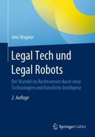Legal Tech und Legal Robots : Der Wandel im Rechtswesen durch neue Technologien und Künstliche Intelligenz