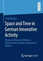 Space and Time in German Innovative Activity : Regional Allocation Patterns, Determinants and Geo-Econometric Models
