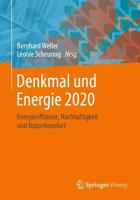 Denkmal und Energie 2020 : Energieeffizienz, Nachhaltigkeit und Nutzerkomfort