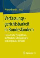 Verfassungsgerichtsbarkeit in Bundesländern : Theoretische Perspektiven, methodische Überlegungen und empirische Befunde