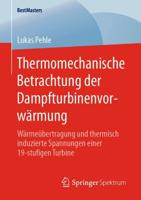 Thermomechanische Betrachtung der Dampfturbinenvorwärmung : Wärmeübertragung und thermisch induzierte Spannungen einer 19-stufigen Turbine