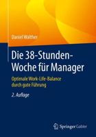 Die 38-Stunden-Woche für Manager : Optimale Work-Life-Balance durch gute Führung