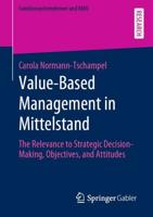 Value-Based Management in Mittelstand : The Relevance to Strategic Decision-Making, Objectives, and Attitudes
