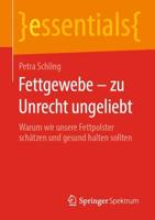 Fettgewebe - zu Unrecht ungeliebt : Warum wir unsere Fettpolster schätzen und gesund halten sollten