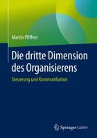 Die dritte Dimension des Organisierens : Steuerung und Kommunikation