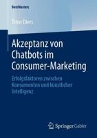 Akzeptanz von Chatbots im Consumer-Marketing : Erfolgsfaktoren zwischen Konsumenten und künstlicher Intelligenz