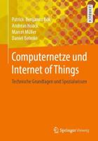 Computernetze und Internet of Things : Technische Grundlagen und Spezialwissen