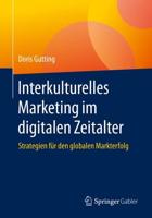 Interkulturelles Marketing im digitalen Zeitalter : Strategien für den globalen Markterfolg