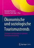 Ökonomische und soziologische Tourismustrends : Strategien und Konzepte im globalen Destinationsmarketing