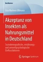 Akzeptanz von Insekten als Nahrungsmittel in Deutschland : Soziodemografische, ernährungs- und umweltpsychologische Einflussfaktoren