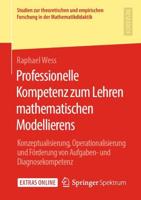 Professionelle Kompetenz zum Lehren mathematischen Modellierens : Konzeptualisierung, Operationalisierung und Förderung von Aufgaben- und Diagnosekompetenz