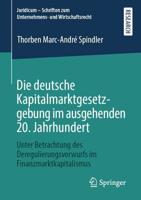 Die deutsche Kapitalmarktgesetzgebung im ausgehenden 20. Jahrhundert : Unter Betrachtung des Deregulierungsvorwurfs im Finanzmarktkapitalismus