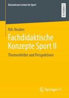 Fachdidaktische Konzepte Sport II : Themenfelder und Perspektiven