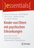 Kinder von Eltern mit psychischen Erkrankungen : State of the Art für Psychotherapeutinnen, Pädiaterinnen, Pädagoginnen