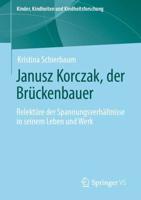 Janusz Korczak, der Brückenbauer : Relektüre der Spannungsverhältnisse in seinem Leben und Werk