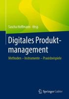 Digitales Produktmanagement : Methoden - Instrumente - Praxisbeispiele