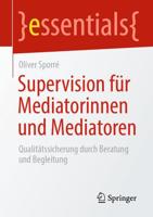 Supervision für Mediatorinnen und Mediatoren : Qualitätssicherung durch Beratung und Begleitung