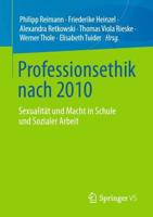 Professionsethik nach 2010 : Sexualität und Macht in Schule und Sozialer Arbeit