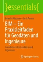 BIM - Ein Praxisleitfaden für Geodäten und Ingenieure : Grundwissen für Geodäten und Ingenieure