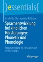 Sprachentwicklung bei kindlichen Hörstörungen: Phonetik und Phonologie : Forschungsstand für Sprachtherapie und Pädagogik
