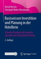 Basiswissen Investition und Planung in der Hotellerie : Schneller Einstieg in die investive, operative und strategische Planung