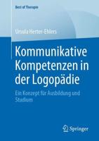 Kommunikative Kompetenzen in der Logopädie : Ein Konzept für Ausbildung und Studium