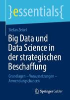 Big Data und Data Science in der strategischen Beschaffung : Grundlagen - Voraussetzungen - Anwendungschancen