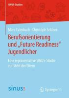 Berufsorientierung und „Future Readiness" Jugendlicher : Eine repräsentative SINUS-Studie zur Sicht der Eltern