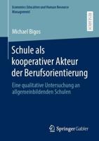 Schule als kooperativer Akteur der Berufsorientierung : Eine qualitative Untersuchung an allgemeinbildenden Schulen