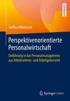 Perspektivenorientierte Personalwirtschaft : Einführung in das Personalmanagement aus Arbeitnehmer- und Arbeitgebersicht